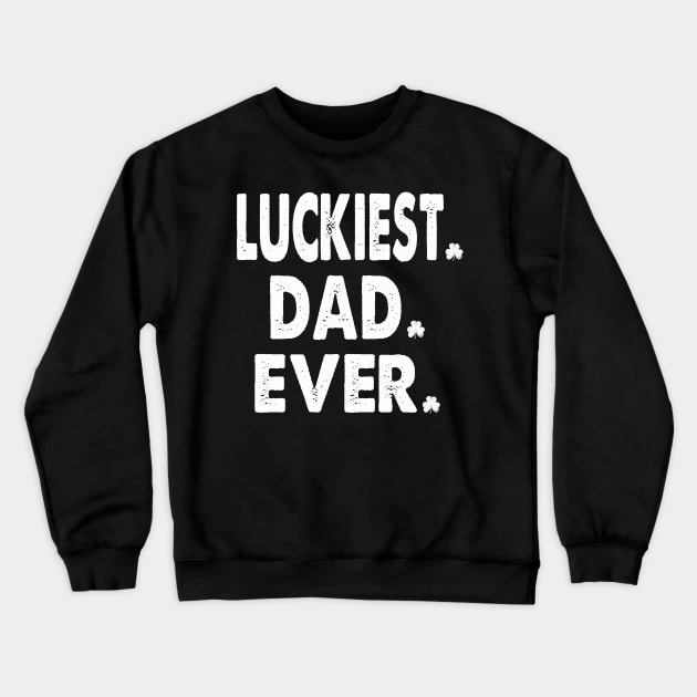st patricks day luckiest dad ever Crewneck Sweatshirt by Bagshaw Gravity